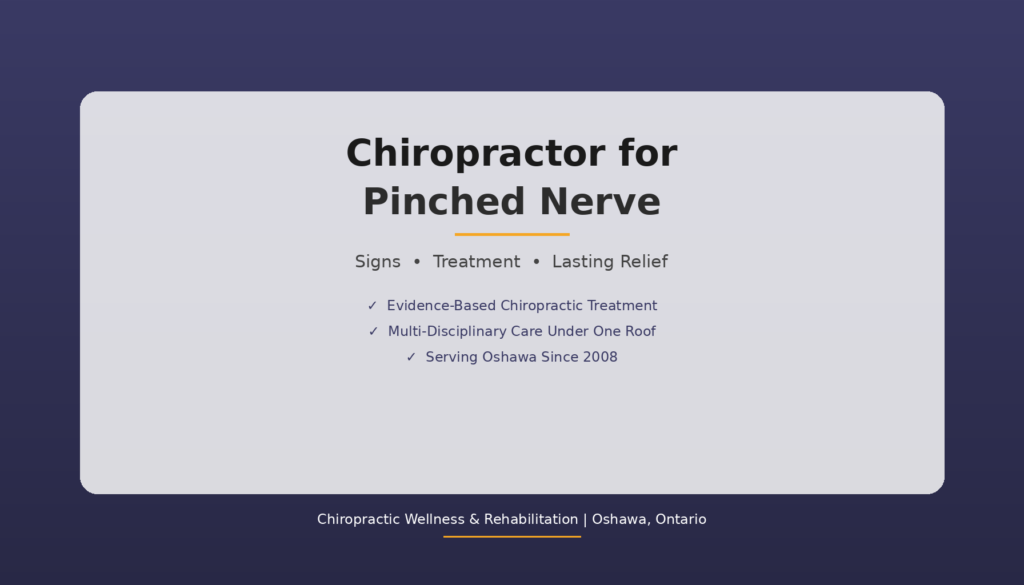 Chiropractor treating pinched nerve at Chiropractic Wellness and Rehabilitation in Oshawa